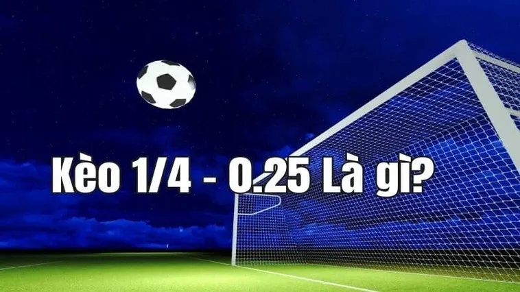 Giải Mã Kèo Chấp 0.25 Và Kỹ Thuật Soi Kèo Cho Người Mới