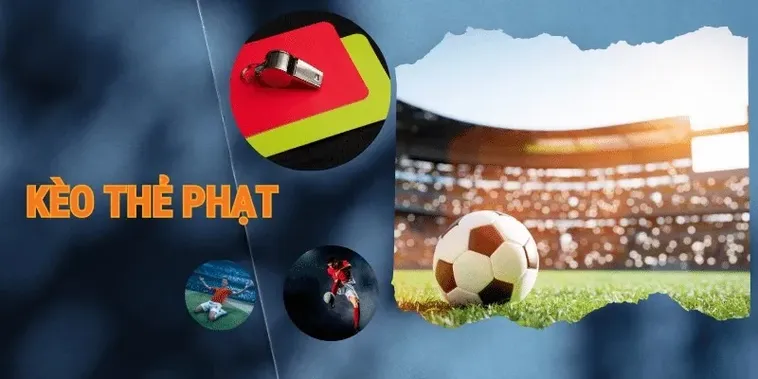 Phân Tích Kèo Thẻ Phạt Chuyên Nghiệp Để Tối Ưu Hóa Chiến Thuật Đầu Tư