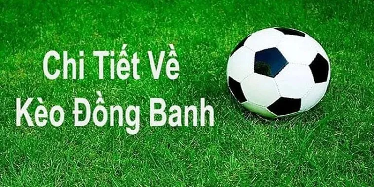 Làm Chủ Nghệ Thuật Phân Tích Kèo Đồng Banh Trong Các Trận Cầu Cân Sức