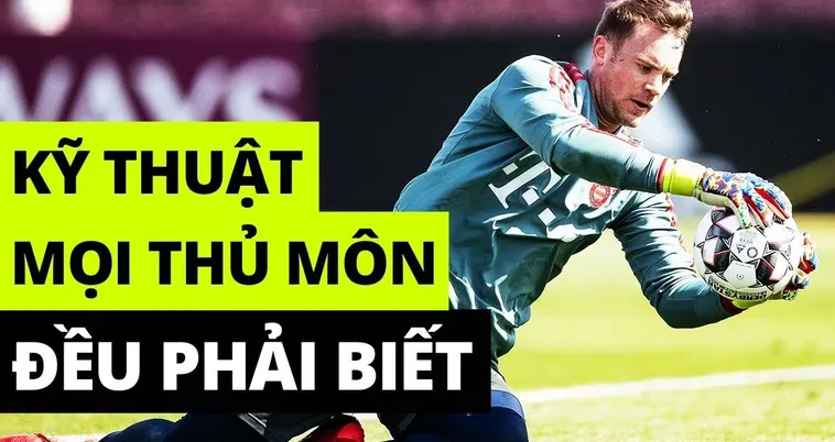 Bí Quyết Trở Thành Thủ Môn Xuất Sắc Với Các Kỹ Thuật Chuyên Sâu Đỉnh Cao