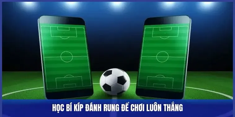 Chinh Phục Nghệ Thuật Đầu Tư Hiệu Quả Với Kèo Rung Trong Bóng Đá